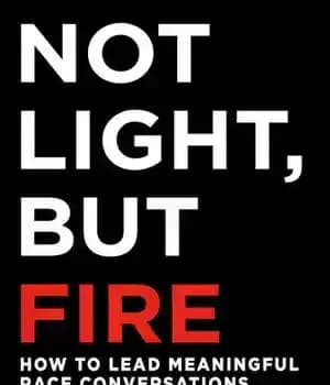 دانلود کتاب Not Light, but Fire: How to Lead Meaningful Race Conversations in the Classroom – :…