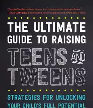 دانلود کتاب The Ultimate Guide to Raising Teens and Tweens: Strategies for Unlocking Your Child’s Full Potential