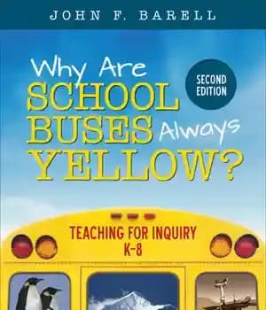 دانلود کتاب Why Are School Buses Always Yellow?: Teaching for Inquiry, K-8