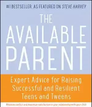 دانلود کتاب The Available Parent: Expert Advice for Raising Successful, Resilient, and Connected Teens Tweens