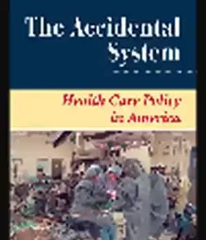 دانلود کتاب The Accidental System. Health Care Policy in America