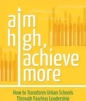 دانلود کتاب Aim High, Achieve More: How to Transform Urban Schools Through Fearless Leadership
