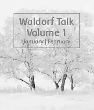 دانلود کتاب Waldorf Talk: and Steiner Education Inspired Ideas for Homeschooling January February