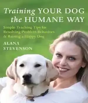 دانلود کتاب Training Your Dog the Humane Way: Simple Teaching Tips for Resolving Problem Behaviors and Raising a Happy Dog