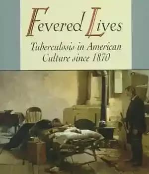 دانلود کتاب Fevered Lives: Tuberculosis in American Culture since 1870