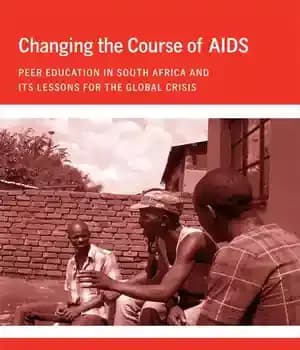 دانلود کتاب Changing the Course of AIDS: Peer Education in South Africa and Its Lessons for Global Crisis