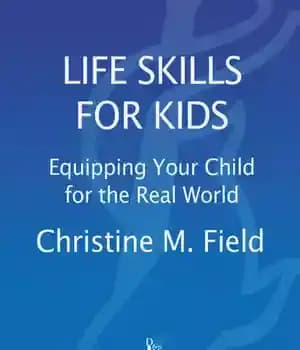 دانلود کتاب Life Skills for Kids: Equipping Your Child the Real World