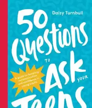 دانلود کتاب 50 Questions to Ask Your Teens: A Guide Fostering Communication and Confidence in Young Adults – 50