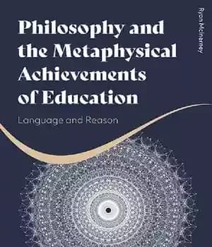 دانلود کتاب Philosophy and the Metaphysical Achievements of Education: Language Reason
