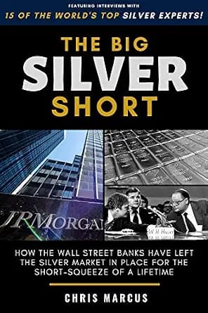 و دانلود نسخه کامل کتاب زبان اصلی The Big Silver Short: How The Wall Street Banks Have Left The Silver Market In Place For The Short-Squeeze Of A Lifetime | دانلود کتاب خارجی