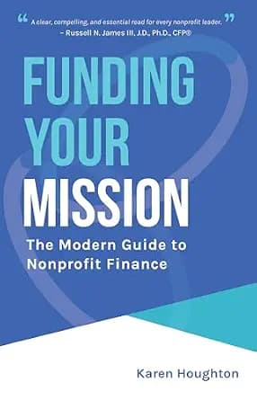 و دانلود نسخه کامل کتاب زبان اصلی Funding Your Mission: The Modern Guide to Nonprofit Finance | دانلود کتاب خارجی