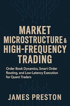و دانلود نسخه کامل کتاب زبان اصلی Market Microstructure & High-Frequency Trading: Building Latency-Optimized Strategies for Modern Markets: Order Book Dynamics, Smart Order Routing, and Low-Laten