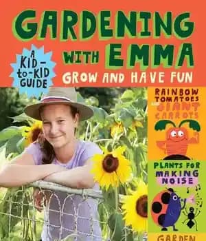 دانلود کتاب Gardening with Emma: Grow and Have Fun: A Kid-to-Kid Guide