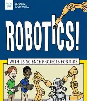 دانلود کتاب Robotics!: With 25 Science Projects for Kids