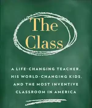 دانلود کتاب The Class: A Life-Changing Teacher, His World-Changing Kids, and Most Inventive Classroom in America