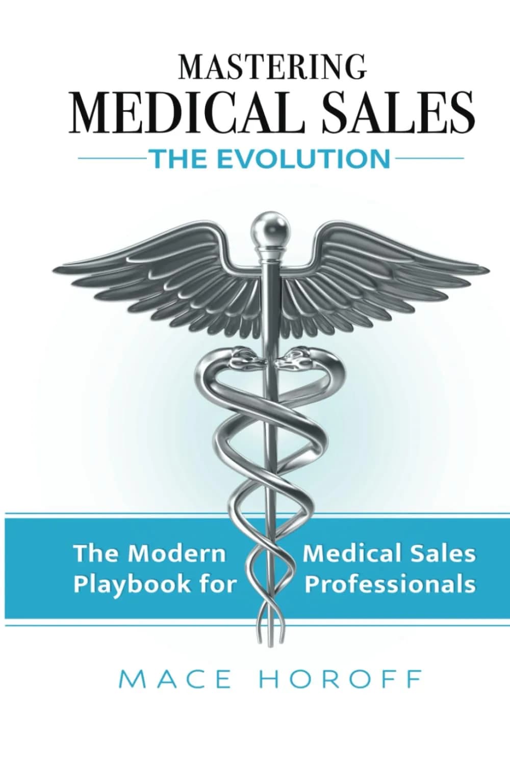 و دانلود نسخه کامل کتاب زبان اصلی Mastering Medical Sales – The Evolution: The Modern Playbook for Medical Sales Professionals PDF | دانلود کتاب خارجی | کتاب انگلیسی