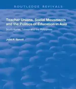دانلود کتاب Teacher Unions, Social Movements and the Politics of Education in Asia: South Korea, Taiwan Philippines