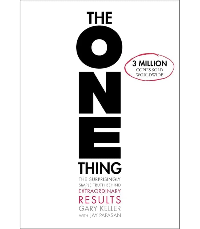 کتاب The One Thing: The Surprisingly Simple Truth Behind Extraordinary Results (آن اصل کاری) اثر Gary Keller و Jay Papasan | نسخه PDF