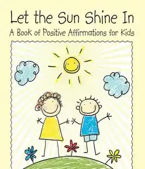 دانلود کتاب Let the Sun Shine In: A Book of Positive Affirmations for Kids