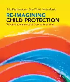 دانلود کتاب Re-imagining Child Protection: Towards Humane Social Work with Families