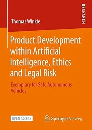 و دانلود نسخه کامل کتاب زبان اصلی Product Development within Artificial Intelligence, Ethics and Legal Risk: Exemplary for Safe Autonomous Vehicles PDF | دانلود کتاب خارجی