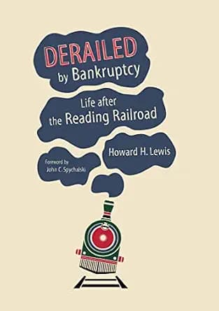 و دانلود نسخه کامل کتاب زبان اصلی Derailed by Bankruptcy: Life after the Reading Railroad (Railroads Past and Present) PDF | دانلود کتاب خارجی
