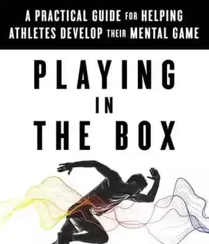 دانلود کتاب Playing in the Box: A Practical Guide for Helping Athletes Develop Their Mental Game