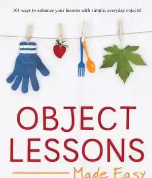 دانلود کتاب Object Lessons Made Easy: Memorable Ideas for Gospel Teaching
