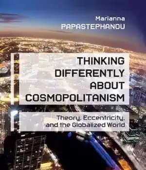 دانلود کتاب Thinking Differently About Cosmopolitanism: Theory, Eccentricity, and the Globalized World