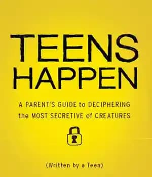 دانلود کتاب Teens Happen: A Parent’s Guide to Deciphering the Most Secretive of Creatures (Written by Teen