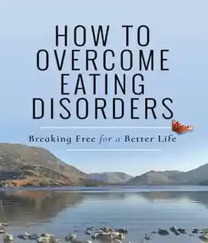 دانلود کتاب How to Overcome Eating Disorders: Breaking Free for a Better Life