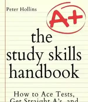 دانلود کتاب The Study Skills Handbook: How to Ace Tests, Get Straight A’s, and Succeed in School – 