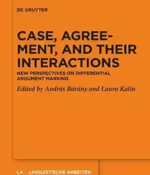 دانلود کتاب Case, Agreement, and their Interactions: New Perspectives on Differential Argument Marking