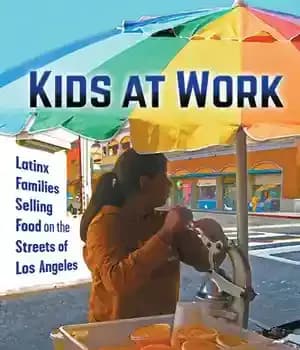 دانلود کتاب Kids at Work: Latinx Families Selling Food on the Streets of Los Angeles