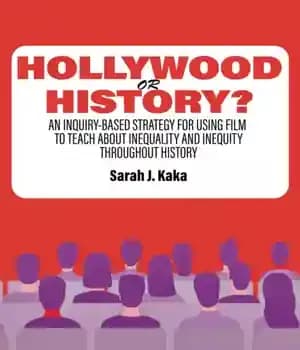دانلود کتاب Hollywood or History?: An Inquiry-Based Strategy for Using Film to Teach About Inequality and Inequity Throughout History