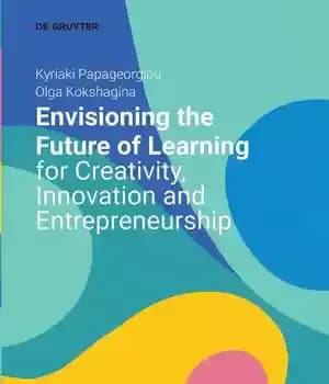 دانلود کتاب Envisioning the Future of Learning for Creativity, Innovation and Entrepreneurship