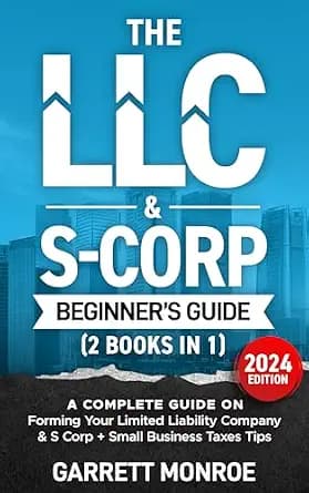 و دانلود نسخه کامل کتاب زبان اصلی The LLC & S-Corp Beginner’s Guide: A Complete Guide On Forming Your Limited Liability Company & S-Corp + Small Business Taxes Tips (Small Business & Taxes) PDF |