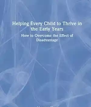 دانلود کتاب Helping Every Child to Thrive in the Early Years: How Overcome Effect of Disadvantage