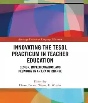 دانلود کتاب Innovating the TESOL Practicum in Teacher Education: Design, Implementation, and Pedagogy an Era of Change