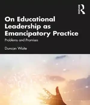 دانلود کتاب On Educational Leadership as Emancipatory Practice: Problems and Promises