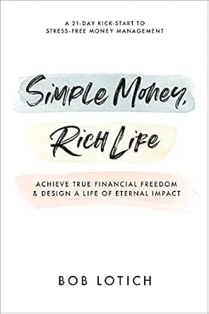 و دانلود نسخه کامل کتاب زبان اصلی Simple Money, Rich Life: Achieve True Financial Freedom and Design a Life of Eternal Impact | دانلود کتاب خارجی