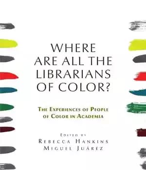 دانلود کتاب Where are all the Librarians of Color? Experiences People Color in Academia