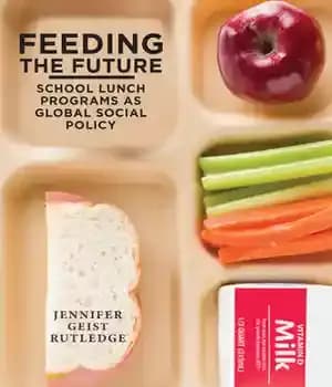 دانلود کتاب Feeding the Future: School Lunch Programs as Global Social Policy