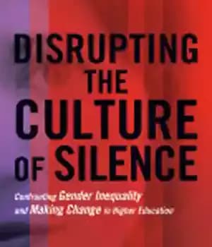دانلود کتاب Disrupting the Culture of Silence: Confronting Gender Inequality and Making Change in Higher Education