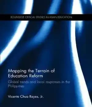 دانلود کتاب Mapping the Terrain of Education Reform: Global trends and local responses in Philippines (Routledge Critical Studies in