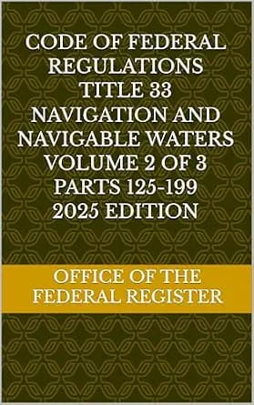 و دانلود نسخه کامل کتاب زبان اصلی CODE OF FEDERAL REGULATIONS TITLE 33 NAVIGATION AND NAVIGABLE WATERS VOLUME 2 OF 3 PARTS 125-199 2025 EDITION PDF | دانلود کتاب خارجی