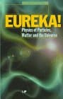 دانلود کتاب Eureka!: physics of particles, matter, and the universe