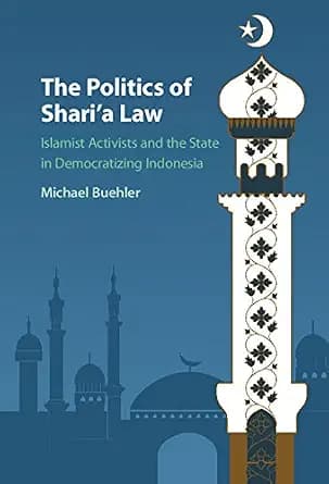و دانلود نسخه کامل کتاب زبان اصلی The Politics of Shari’a Law: Islamist Activists and the State in Democratizing Indonesia PDF | دانلود کتاب خارجی