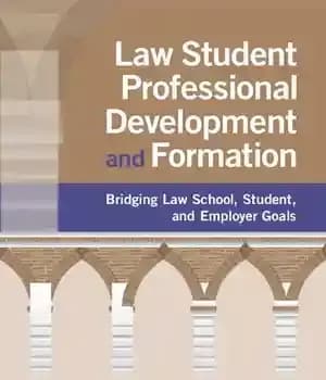 دانلود کتاب Law Student Professional Development And Formation: Bridging School, Student, Employer Goals – 