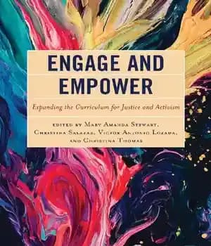 دانلود کتاب Engage and Empower: Expanding the Curriculum for Justice Activism